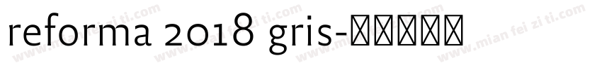 reforma 2018 gris字体转换